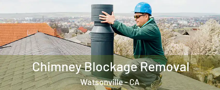  Chimney Blockage Removal Watsonville - CA