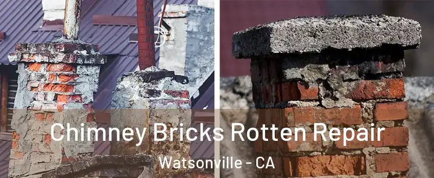  Chimney Bricks Rotten Repair Watsonville - CA