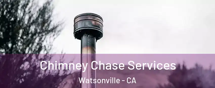  Chimney Chase Services Watsonville - CA