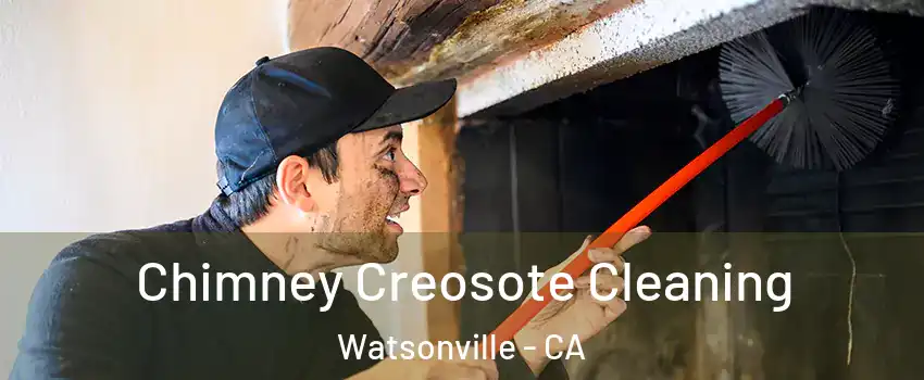  Chimney Creosote Cleaning Watsonville - CA