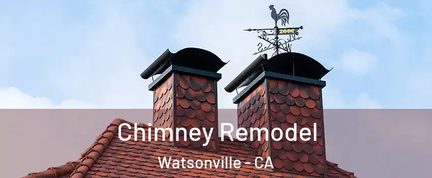  Chimney Remodel Watsonville - CA