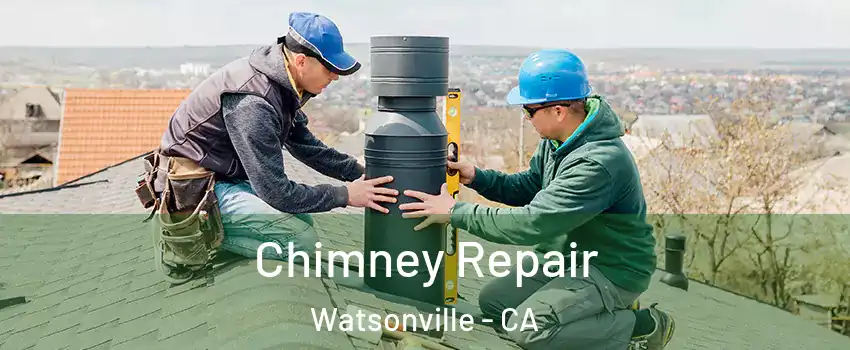  Chimney Repair Watsonville - CA