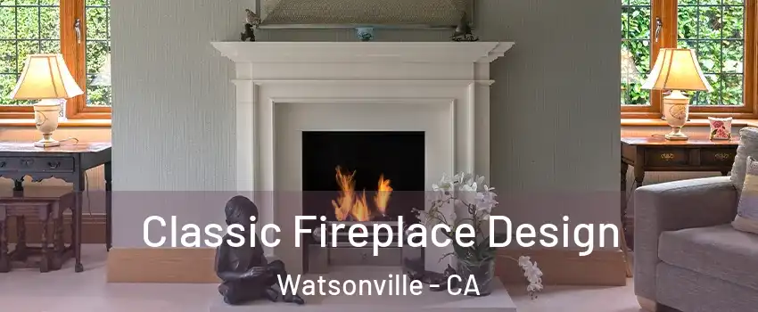  Classic Fireplace Design Watsonville - CA