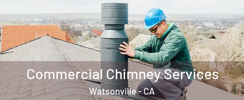  Commercial Chimney Services Watsonville - CA