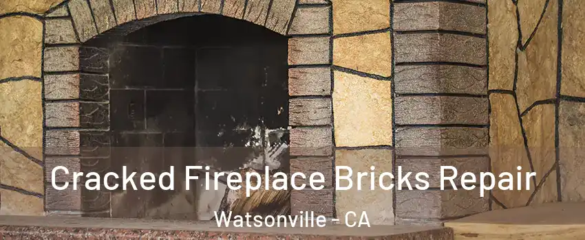  Cracked Fireplace Bricks Repair Watsonville - CA