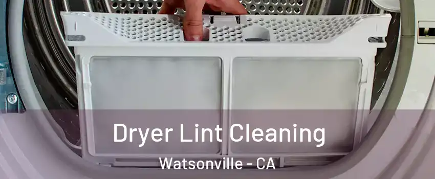  Dryer Lint Cleaning Watsonville - CA