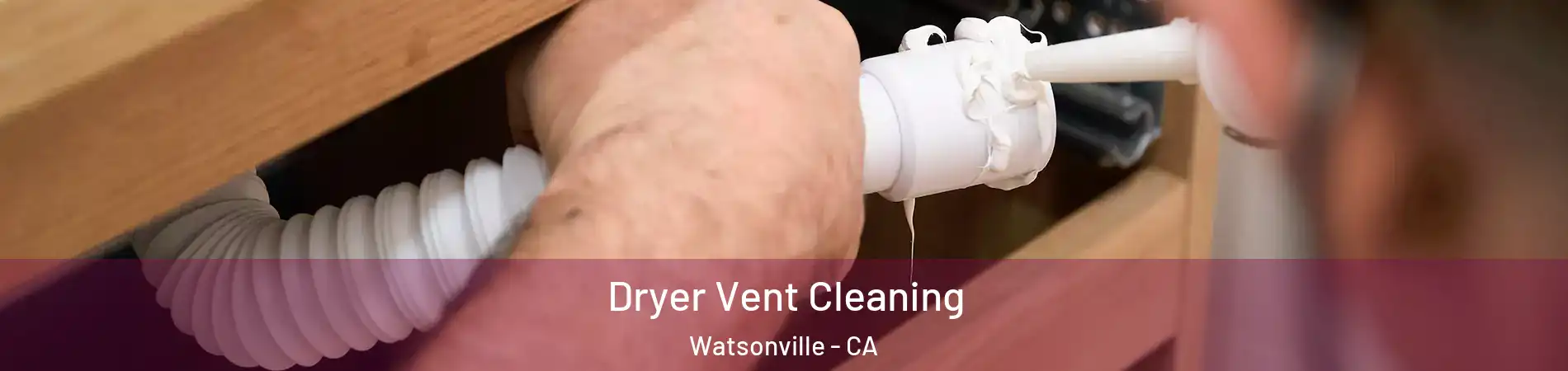 Dryer Vent Cleaning Watsonville - CA