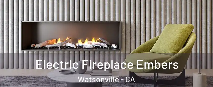  Electric Fireplace Embers Watsonville - CA