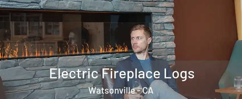  Electric Fireplace Logs Watsonville - CA