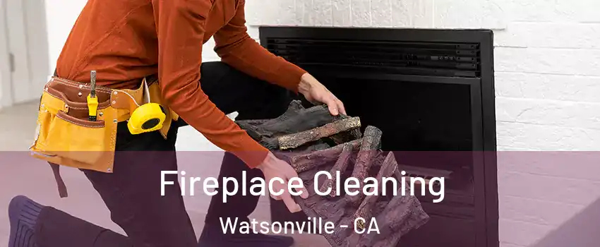  Fireplace Cleaning Watsonville - CA