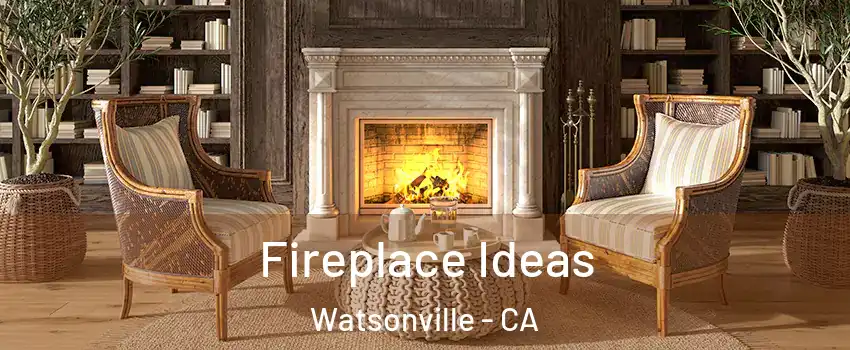  Fireplace Ideas Watsonville - CA