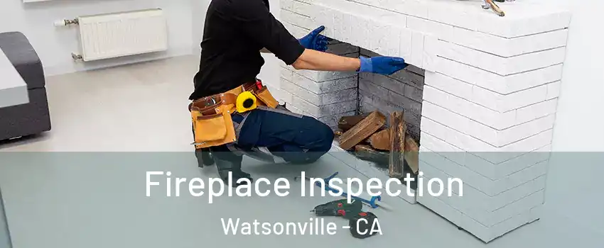  Fireplace Inspection Watsonville - CA