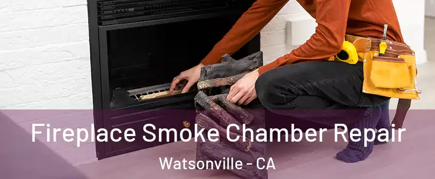  Fireplace Smoke Chamber Repair Watsonville - CA