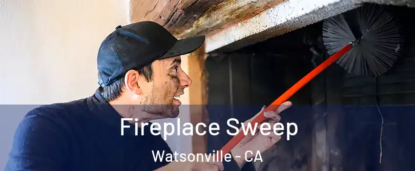  Fireplace Sweep Watsonville - CA