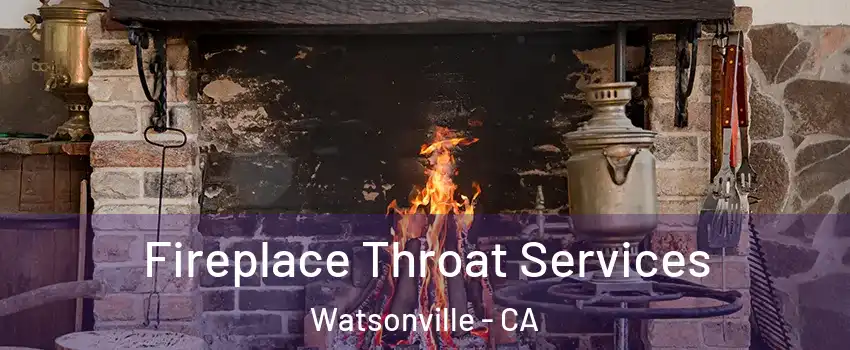  Fireplace Throat Services Watsonville - CA