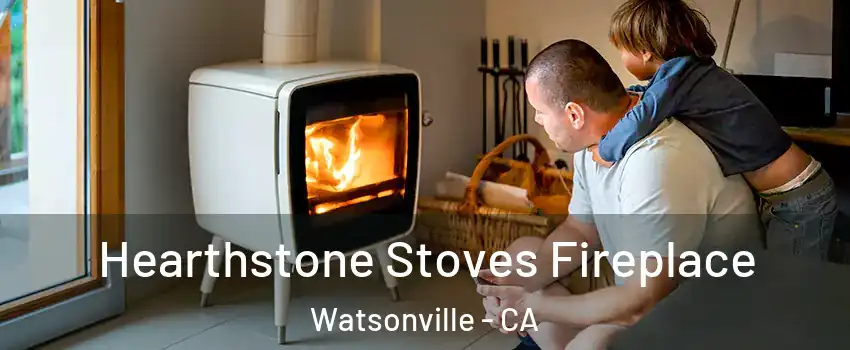  Hearthstone Stoves Fireplace Watsonville - CA