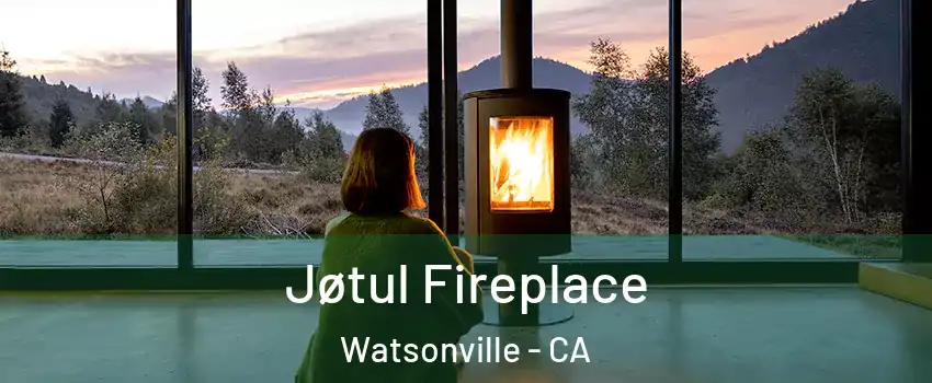  Jøtul Fireplace Watsonville - CA