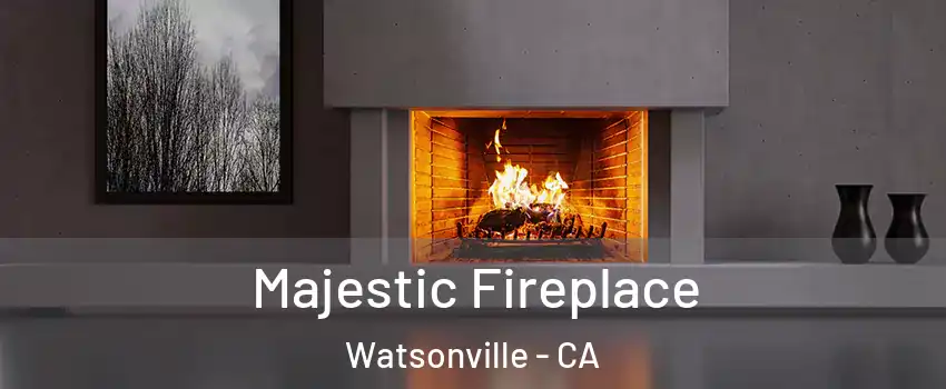  Majestic Fireplace Watsonville - CA
