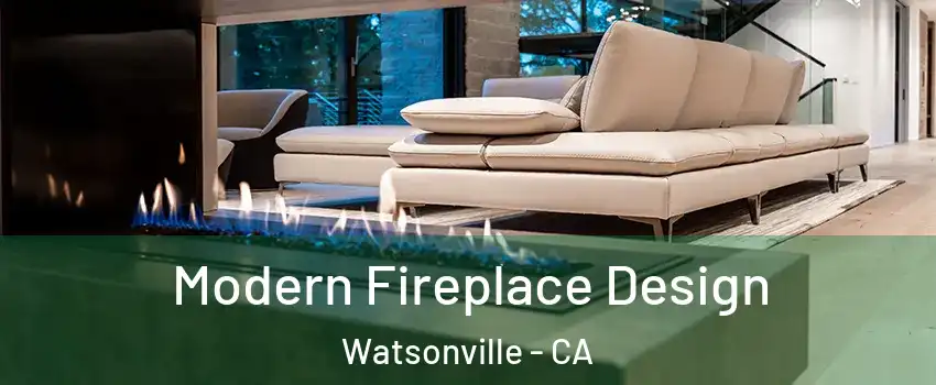  Modern Fireplace Design Watsonville - CA