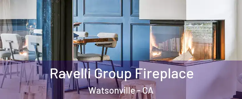  Ravelli Group Fireplace Watsonville - CA