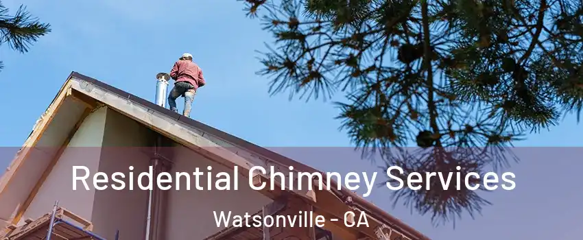 Residential Chimney Services Watsonville - CA