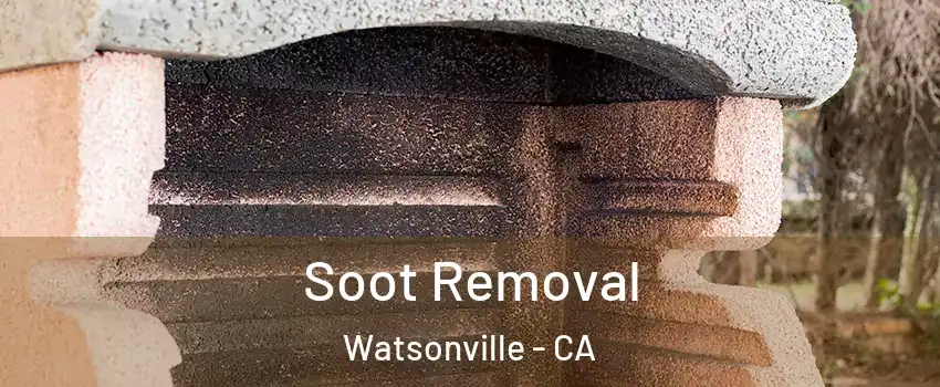  Soot Removal Watsonville - CA