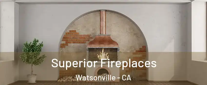  Superior Fireplaces Watsonville - CA
