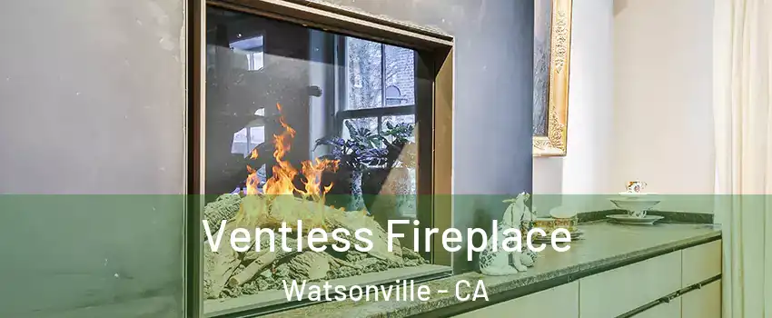  Ventless Fireplace Watsonville - CA