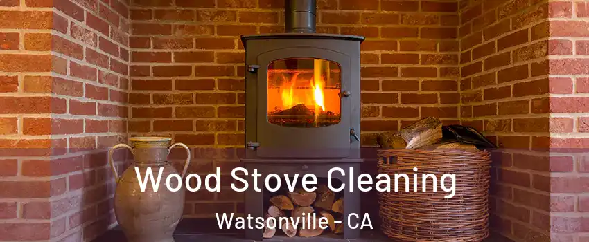  Wood Stove Cleaning Watsonville - CA